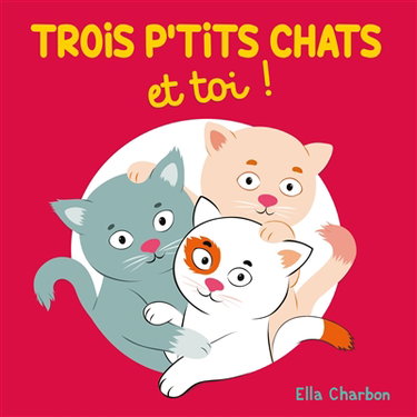 Couverture de Trois p'tits chats et toi !