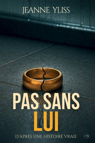 Couverture de Pas sans lui : D'après une histoire vraie