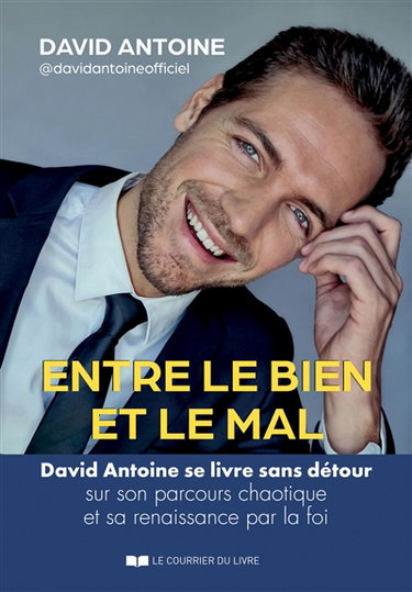 Couverture de Entre le bien et le mal : David Antoine se livre sans détour sur son parcours chaotique et sa renaissance par la foi