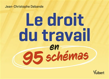 Couverture de Le droit du travail en 95 schémas