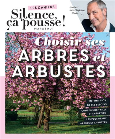 Couverture de Choisir ses arbres et arbustes : jardiner avec Stéphane Marie !