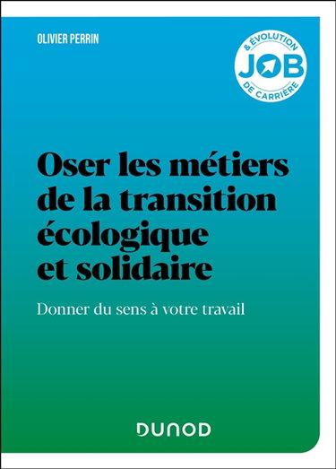 Couverture de Oser les métiers de la transition écologique et solidaire : donner du sens à votre travail