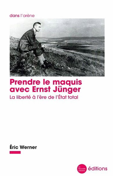 Couverture de Prendre le maquis avec Ernst Jünger : la liberté à l'ère de l'Etat total