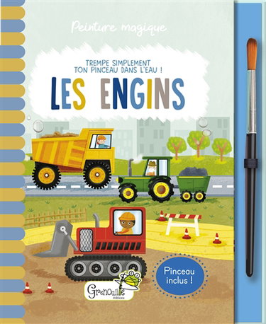 Couverture de Les engins : trempe simplement ton pinceau dans l'eau !