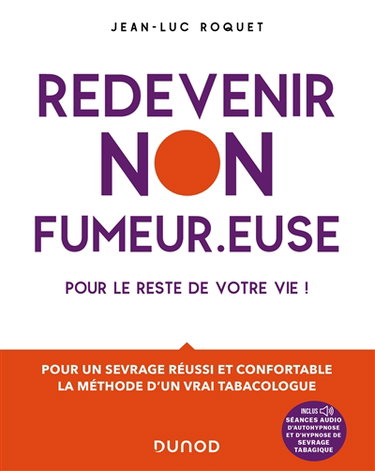 Couverture de Redevenir non-fumeur.euse : pour le reste de votre vie ! : pour un sevrage réussi et confortable, la méthode d'un vrai tabacologue
