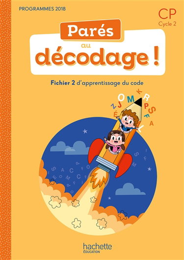 Couverture de Parés au décodage ! CP, cycle 2 : fichier 2 d'apprentissage du code : programmes 2018