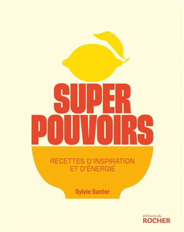 Couverture de Superpouvoirs : recettes d'inspiration et d'énergie