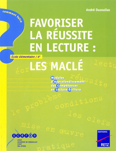 Couverture de Favoriser la réussite en lecture : Les Maclé, modules d'approfondissement des compétences en lecture-écriture : école élémentaire-6e par André Ouzoulias