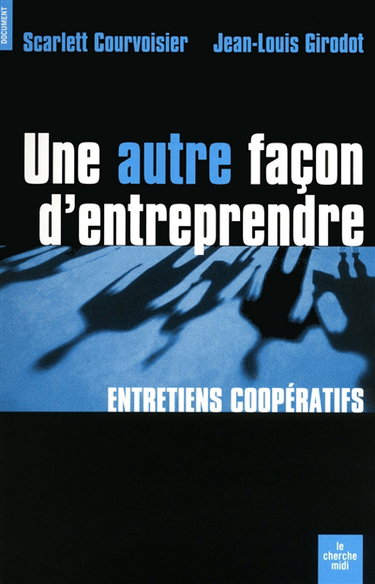 Couverture de Une autre façon d'entreprendre : entretiens coopératifs