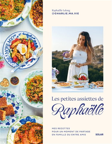 Couverture de Les petites assiettes de Raphaëlle : mes recettes pour un moment de partage en famille ou entre amis