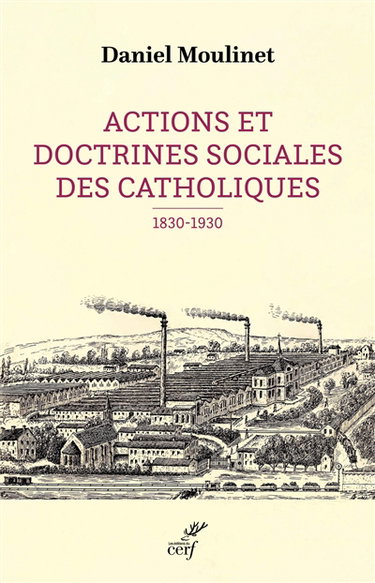 Couverture de Actions et doctrines sociales des catholiques : 1830-1930