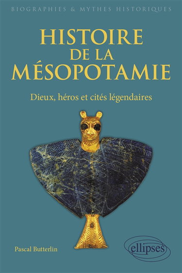Couverture de Histoire de la Mésopotamie : dieux, héros et cités légendaires