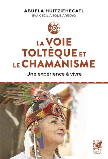 Couverture de La voie toltèque et le chamanisme : une expérience à vivre