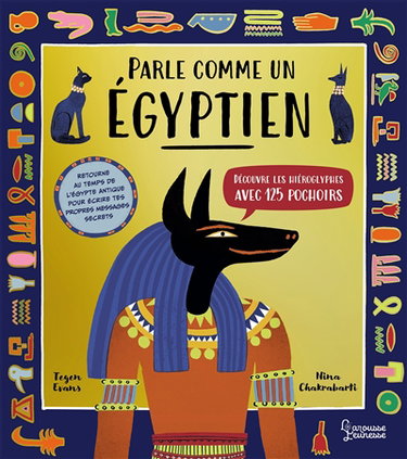 Couverture de Parle comme un Egyptien : découvre les hiéroglyphes avec 125 pochoirs : retourne au temps de l'Egypte antique pour écrire tes propres messages secrets