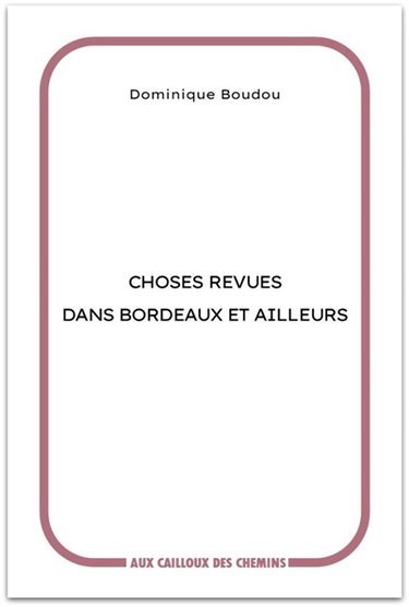 Couverture de Choses revues dans Bordeaux et ailleurs