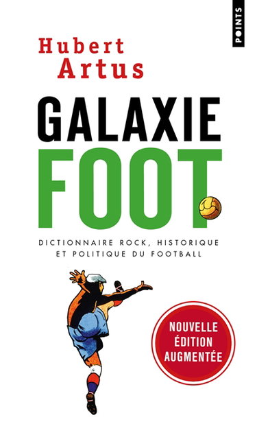 Couverture de Galaxie foot : dictionnaire rock, historique et politique du football par Hubert Artus