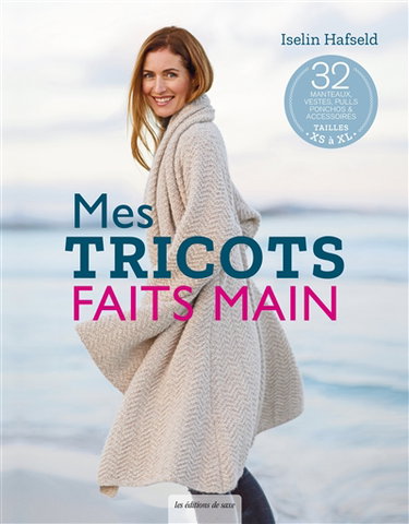 Couverture de Mes tricots faits main : 32 manteaux, vestes, pulls, ponchos & accessoires : tailles XS à XL
