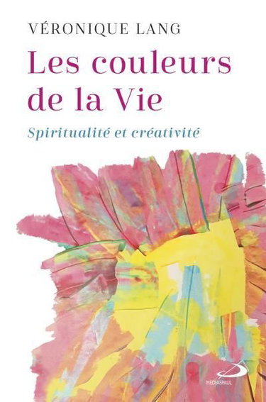 Couverture de Les Couleurs de la Vie : Spiritualité et créativité
