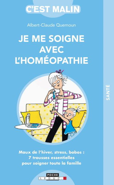 Couverture de Je me soigne avec l'homéopathie : maux de l'hiver, stress, bobos : 7 trousses essentielles pour soigner toute la famille