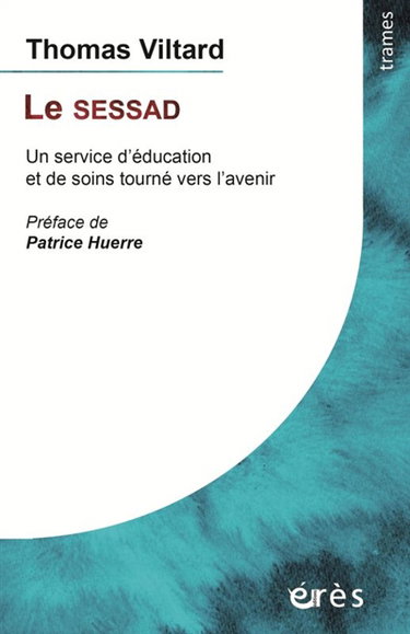 Couverture de Le SESSAD : un service d'éducation et de soins tourné vers l'avenir