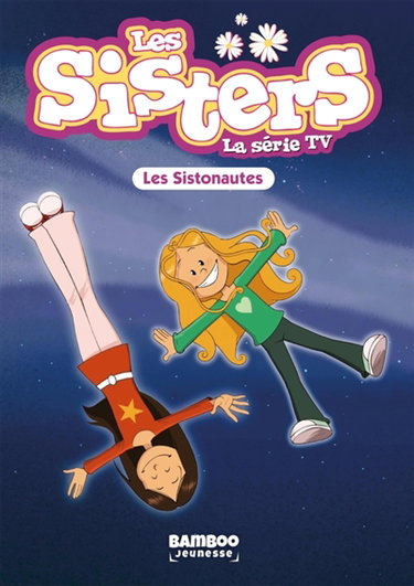 Couverture de Les sisters : la série TV. Vol. 99. Les Sistonautes par Florane Poinot