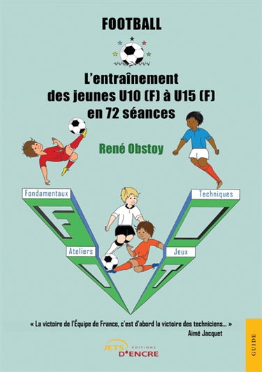 Couverture de Football : L'entraînement des jeunes U10 (F) à U15 (F) en 72 séances