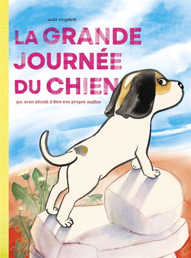 Couverture de La grande journée du chien qui avait décidé d'être son propre maître