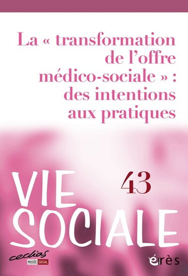 Couverture de Vie sociale, n° 43. La transformation de l'offre médico-sociale : des intentions aux pratiques