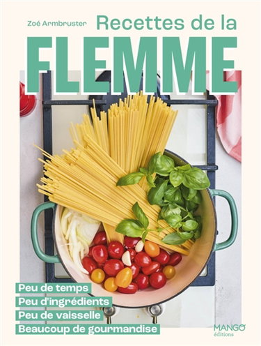 Couverture de Recettes de la flemme : peu de temps, peu d'ingrédients, peu de vaisselle, beaucoup de gourmandise