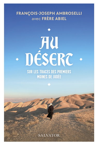 Couverture de Au désert : sur les traces des premiers moines de Judée