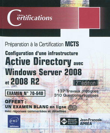 Couverture de Configuration d'une infrastructure Active Directory avec Windows Server 2008 et 2008 R2 : préparation à la certification MCTS : examen n°70-640