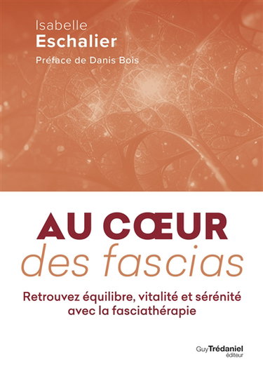 Couverture de Au coeur des fascias : retrouvez équilibre, vitalité et sérénité avec la fasciathérapie