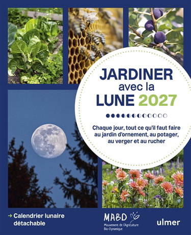Couverture de Jardiner avec la Lune 2027 : chaque jour, tout ce qu'il faut faire au jardin d'ornement, au potager, au verger et au rucher