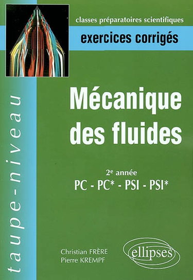 Couverture de Mécanique des fluides PC, PC*, PSI, PSI* : exercices corrigés : 2e année, classes préparatoires aux Grandes Ecoles Scientifiques