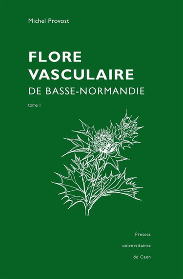 Couverture de La flore vasculaire de Basse-Normandie : avec suppléments pour la Haute-Normandie