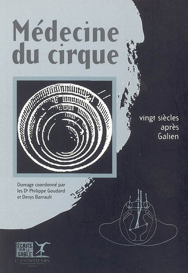 Couverture de Médecine du cirque : vingt siècles après Galien : actes du Colloque Médecine du cirque, Paris, La Villette, 21 novembre 2003