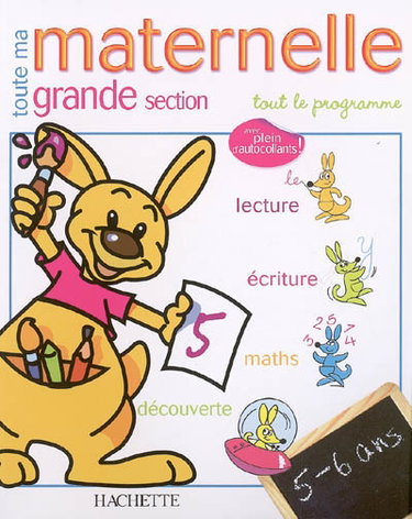 Couverture de Toute ma maternelle, grande section, 5-6 ans : tout le programme : lecture, écriture, maths, découverte