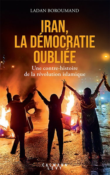 Couverture de Iran, la démocratie oubliée : une contre-histoire de la révolution islamique