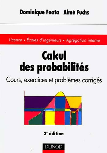 Couverture de Calcul des probabilités : cours, exercices et problèmes corrigés : Licence, Ecoles d'ingénieurs, Agrégation interne