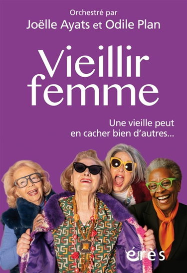 Couverture de Vieillir femme : une vieille peut en cacher bien d'autres...