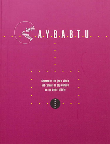 Couverture de Aybabtu : comment les jeux vidéo ont conquis la pop culture en un demi-siècle