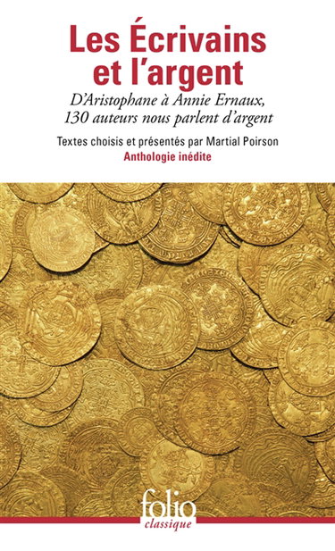 Couverture de Les écrivains et l'argent : d'Aristophane à Annie Ernaux, 130 auteurs nous parlent d'argent