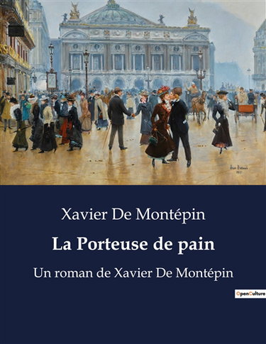 Couverture de La Porteuse de pain : Un roman de Xavier De Montépin