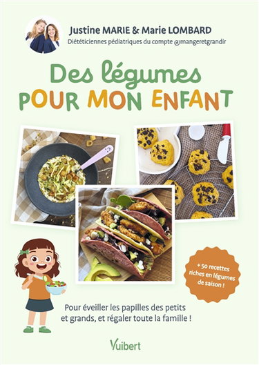 Couverture de Des légumes pour mon enfant : pour éveiller les papilles des petits et grands, et régaler toute la famille ! : + 50 recettes riches en légumes de saison
