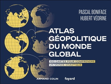 Couverture de Atlas géopolitique du monde global : 100 cartes pour comprendre un monde chaotique