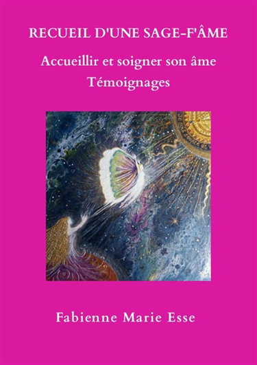 Couverture de RECUEIL D'UNE SAGE-F'AME Accueillir et soigner son âme Témoignages
