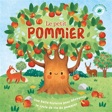 Couverture de Le petit pommier : une belle histoire pour découvrir le cycle de vie du pommier
