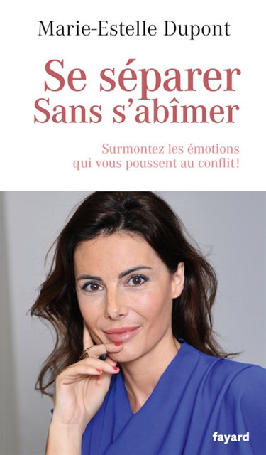 Couverture de Se séparer sans s'abîmer : surmonter les émotions qui vous poussent au conflit !