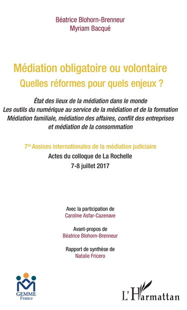 Couverture de Médiation obligatoire ou volontaire, quelles réformes pour quels enjeux ? : état des lieux de la médiation dans le monde, les outils du numérique au service de la médiation et de la formation, médiation familiale, médiation des affaires, conflit des entre