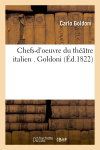 Couverture de Chefs-d'oeuvre du théâtre italien . Goldoni (Ed.1822)